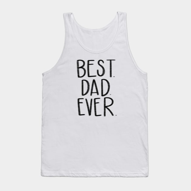 Best dad ever Tank Top by goodnessgracedesign